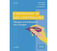 Einführung in das Controlling: Übungen und Fallstudien mit Lösungen