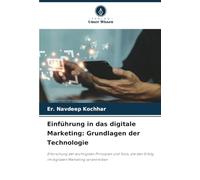 Einführung in das digitale Marketing: Grundlagen der Technologie: Erforschung der wichtigsten Prinzipien und Tools, die den Erfolg im digitalen Marketing vorantreiben