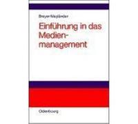 Einführung in das Medienmanagement Breyer-Mayländer, Thomas (Auteur)