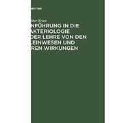 Einführung In Die Bakteriologie Oder Lehre Von Den Kleinwesen Und Ihren Wirkungen