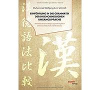 Einführung In Die Grammatik Der Hochchinesischen Umgangssprache. Theoretische Grundlagen, Sprachvergleich Chinesisch-Deutsch Und Strukturen