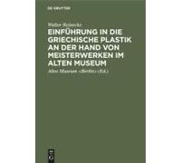 Einführung In Die Griechische Plastik An Der Hand Von Meisterwerken Im Alten Museum