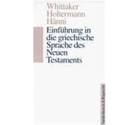 Einführung in die griechische Sprache des Neuen Testaments Whittaker, Molly,Holtermann, Horst,Hänni, Andreas (Auteur)