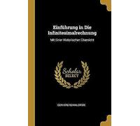 Einfuehrung In Die Infinitesimalrechnung: Mit Einer Historischen Uebersicht