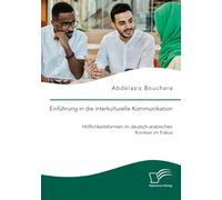 Einführung in die interkulturelle Kommunikation. Höflichkeitsformen im deutsch-arabischen Kontext im Fokus