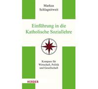 Einführung in die Katholische Soziallehre Kompass für Wirtschaft, Politik und Gesellschaft - Markus Schlagnitweit - Verlag Herder - ebook (ePub) - Livre