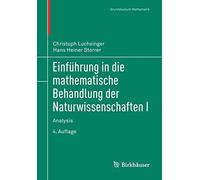 Einführung In Die Mathematische Behandlung Der Naturwissenschaften I