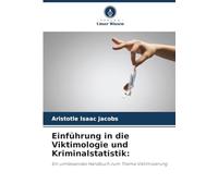 Einführung in die Viktimologie und Kriminalstatistik:: Ein umfassendes Handbuch zum Thema Viktimisierung