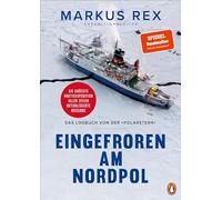 Eingefroren am Nordpol: Das Logbuch von der »Polarstern«. Die größte Arktisexpedition aller Zeiten - Der Expeditionsbericht. Durchgängig farbig ... im Taschenbuch, aktualisiert und erweitert