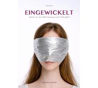 EINGEWICKELT: Warum wir uns selbst blockieren und nicht spüren