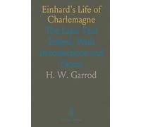 Einhard's Life of Charlemagne: The Latin Text Edited, With Introductions and Notes
