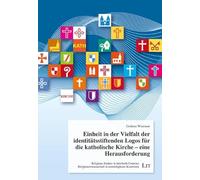 Einheit in der Vielfalt der identitätsstiftenden Logos für die katholische Kirche - eine Herausforderung: Eine Studie auf Diözesanebene im deutschsprachigen Raum