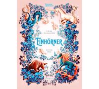 Einhörner: Enzyklopädie des Wunderbaren
