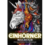 Einhörner Malbuch - 50 Ausmalbilder für Erwachsene und Jugendliche: Ein friedlicher Ausmalurlaub für Einhorn-Fans.