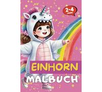 EINHORN Ausmalbuch für Kinder von 2 bis 4 Jahren: Mit 52 einfachen Ausmalbildern für kleine Hände und jede Menge Malspaß!