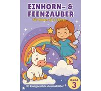 Einhorn & Feen AUSMALZAUBER - Band 3: Noch mehr magische Motive, Geschichten & kreative Aufgaben für Kinder ab 3 Jahren