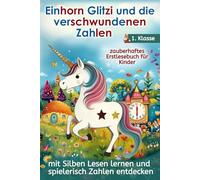 Einhorn Glitzi und die verschwundenen Zahlen - mit Silben Lesen lernen und spielerisch Zahlen entdecken - zauberhaftes Erstlesebuch für Kinder in der 1. Klasse