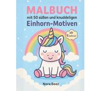 Einhorn Malbuch ab 4 Jahre - 50 süße Ausmalbilder für Kinder | A4 | Einhörner zum Ausmalen, perfektes Geschenk: Große Ausmalfreude für kleine Künstler - fröhliche Einhorn-Motive in Großdruck