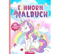Einhorn Malbuch ab 4 Jahre: Zauberhafte Einhörner zum Ausmalen für Kinder ab 4 Jahren | 55 tolle Motive | Das ideale Einhorn Geschenk für Mädchen