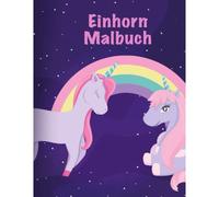 Einhorn Malbuch: Ein GroãEs Malbuch Fã¿R Mã¿Dchen Und Jungen Im Alter Von 2-5; Mit 100 Lustigen Entwã¿Rfen
