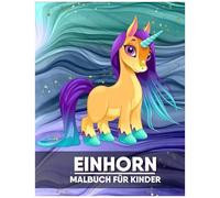 Einhorn Malbuch Fã¿R Kinder: Malbuch Fã¿R Einhorn Liebhaber