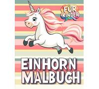Einhorn Malbuch für Kinder: 50+ Einzigartige Einhorn-Bilder zum Ausmalen - Perfekt für Geburtstage oder Feiertage.