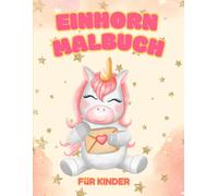 Einhorn Malbuch für Kinder: Einhorn Malbuch für Kinder ab 4 Jahren: Magische Einhörner zum Ausmalen | 45 zauberhafte Motive | Perfektes Geschenk für kleine Einhorn-Fans