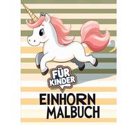 Einhorn-Malbuch für Kinder im Alter von 4-8 Jahren: [Neue Ausgabe] Entspannen und Spaß haben mit 50+ Wunderschönen Einhorn-Seiten.