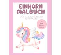Einhorn Malbuch: Für kleine Künstler ab 3 Jahren