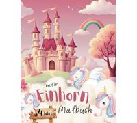 Einhorn Malbuch für Mädchen und Jungen | ab 4 Jahre: Ein zauberhaftes Ausmalbuch mit niedlichen Einhörnern geeignet für Kita, Vorschule und Grundschule