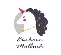 Einhorn Malbuch: Kinder Im Alter Von 4-8; Kã¿Hle Einhorn Malbuch Fã¿R Mã¿Dchen, Jungen, Und Jeder, Der Liebt Unicorns