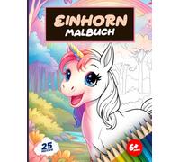 Einhorn Malbuch: Mara Maltastisch Zauberhafte Einhörner 25 spannende Motive für Künstler ab 6 Jahren