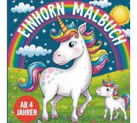Einhorn Malbuch mit süssen Einhornbilder zum Ausmalen ab 4 Jahren