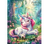 Einhorn Malbuch zauberhafte Einhornwelt für Kinder ab 4 Jahren - 36 zauberhafte Motive zum Ausmalen - Kreatives Ausmalbuch für Mädchen & Jungen - ... kleine Einhorn-Fans: für Kinder ab 5 Jahren