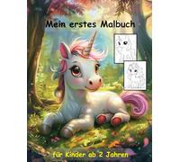 Einhorn -mein erstes Malbuch für Kinder ab 2 Jahren -50 wunderschöne Motive -ein Muss für alle Einhorn-Liebhaber ab 2 Jahren: -zum Ausmalen, Kritzeln ... -magisches Malbuch zum Zeitvertreib