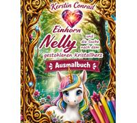 Einhorn Nelly und die Suche nach dem gestohlenen Kriatllherz: Ausmalbuch