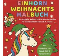 Einhorn-Weihnachts-Malbuch- 50 magische weihnachtliche Ausmal-Motive für kleine Einhorn-Fans ab 4 Jahren, zur Förderung von Kreativität & Konzentration