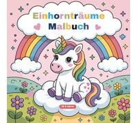 Einhornträume Malbuch: Einhornträume Malbuch: Magischer Einchorn Ausmalspaß für Kinder ab 5 Jahren mit 50 wunderschönen Einhorn Motiven zum ... Ideales Geburtstagsgeschenk für Kinder
