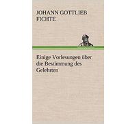 Einige Vorlesungen Über Die Bestimmung Des Gelehrten