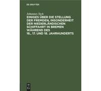 Einiges Über Die Stellung Der Fremden, Insonderheit Der Niederländischen Schiffahrt In Bremen Während Des 16., 17. Und 18. Jahrhunderts