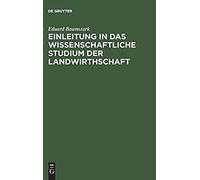 Einleitung In Das Wissenschaftliche Studium Der Landwirthschaft