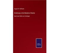 Einleitung in die Moderne ChemieNach einer Reihe von Vortrgen - August W. Hofmann - BoD Third Party Titles - Livre en Anglais August W. HofmannAugust W. Hofmann (Auteur)