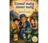 Einmal mutig - immer mutig: Geschichten über die innere Stimme und das Anderssein.