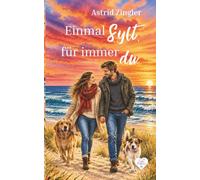 Einmal Sylt, für immer du: Ein Nordseeroman für Romantikverliebte