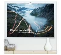 Einmal um die Welt... (hochwertiger Premium Wandkalender 2026 DIN A2 quer), Kunstdruck in Hochglanz: Fernweh garantiert