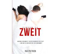 Einsam zu zweit: Warum Einsamkeit in Beziehungen entsteht - und wie du wieder bei dir ankommst