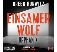 Einsamer Wolf. Ein Orphan X Thriller von Gregg Hurwitz: Rasant, präzise, gnadenlos - ein Antiheld ohne Fehlertoleranz