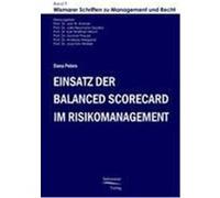 Einsatz der Balanced Scorecard im Risikomanagement Peters, Dana (Auteur)