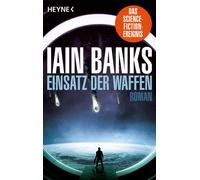 Einsatz der Waffen Roman - IAIN BANKS - Heyne Verlag - ebook (ePub) - Livre