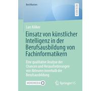 Einsatz von künstlicher Intelligenz in der Berufsausbildung von Fachinformatikern: Eine qualitative Analyse der Chancen und Herausforderungen von Akteuren innerhalb der Berufsausbildung